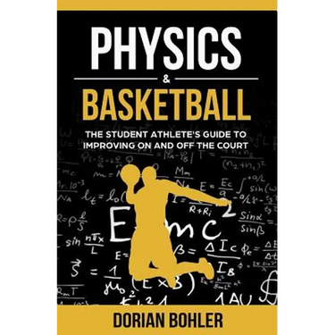 Physics & Basketball: The Student Athlete's Guide to Improving on and off the Court