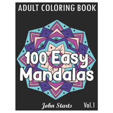 100 Easy Mandalas: An Adult Coloring Book with Fun, Simple, and Relaxing Coloring Pages (Volume 1)