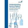 Understanding Venous Reflux the Cause of Varicose Veins and Venous Leg Ulcers: Varicose veins and venous leg ulcers