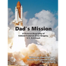 Dad's Mission: A Pictorial Biography of Colonel Frederick Drew Gregory, U.S. Astronaut