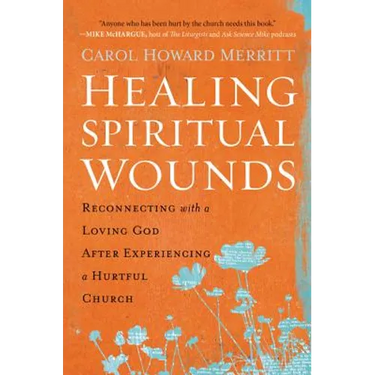 Healing Spiritual Wounds: Reconnecting with a Loving God After Experiencing a Hurtful Church