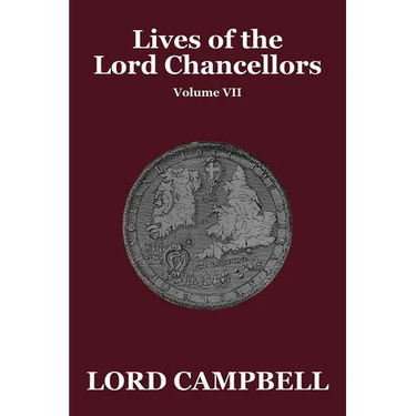 Lives of the Lord Chancellors, Vol. VII