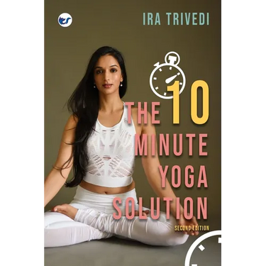 The 10-Minute Yoga Solution: From busy to balanced in just 10 minutes