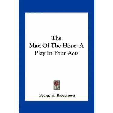 The Man Of The Hour: A Play In Four Acts