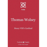 Thomas Wolsey: Henry VIII's Cardinal