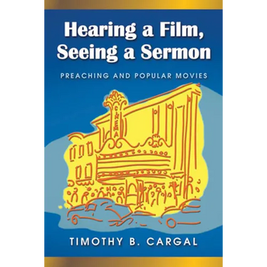 Hearing a Film, Seeing a Sermon: Preaching and Popular Movies