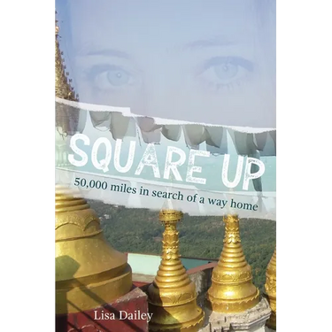 Square Up: 50,000 Miles in Search of a Way Home