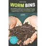 Worm Bins: The Experts' Guide To Upcycling Your Food Scraps & Revitalising Your Garden - Worm Composting & Vermiculture Made Easy