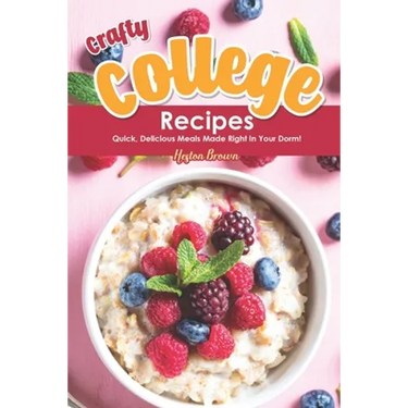 Crafty College Recipes: Quick, Delicious Meals Made Right in Your Dorm!