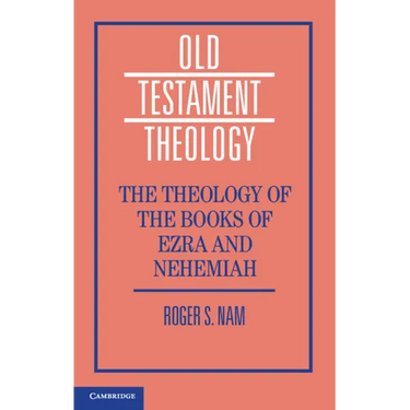 The Theology of the Books of Ezra and Nehemiah