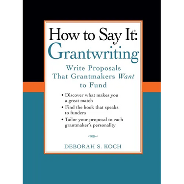 How to Say It: Grantwriting: Write Proposals That Grantmakers Want to Fund