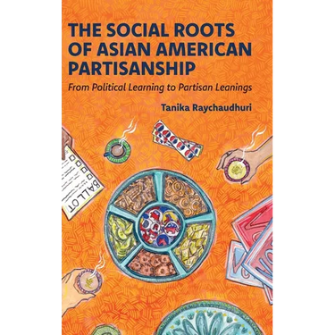 The Social Roots of Asian American Partisanship: From Political Learning to Partisan Leanings