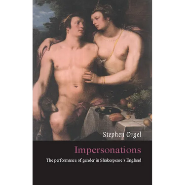 Impersonations: The Performance of Gender in Shakespeare's England
