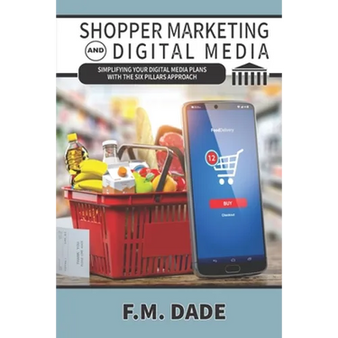 Shopper Marketing and Digital Media: Simplifying Your Digital Media Plans with the Six Pillars Approach
