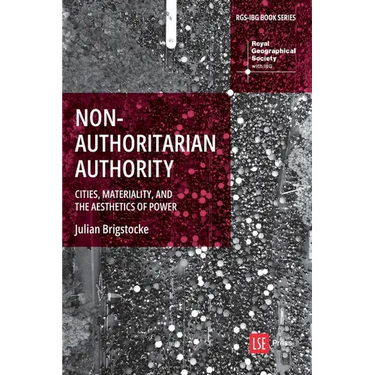 Nonauthoritarian Authority: Cities, Materiality, and the Aesthetics of Power