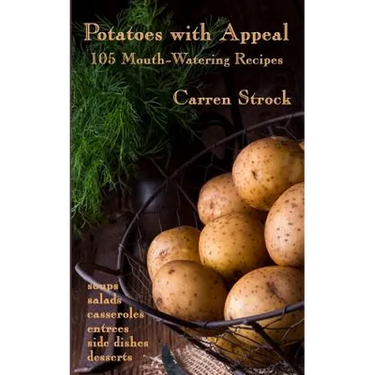 Potatoes with Appeal: 105 Mouth-Watering Recipes