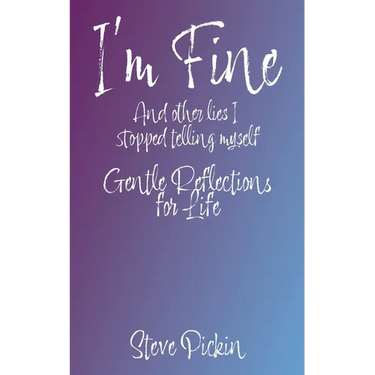 I'M FINE (And Other Lies I Stopped Telling Myself)