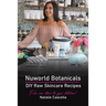 Nuworld Botanicals DIY Raw Skincare Recipes