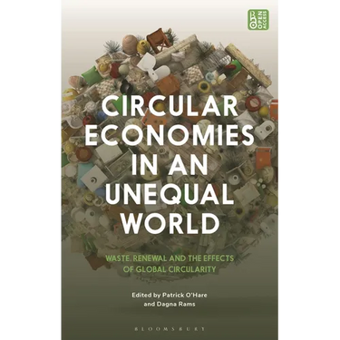 Circular Economies in an Unequal World: Waste, Renewal and the Effects of Global Circularity