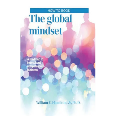 The global mindset: A roadmap to intercultural competence in business