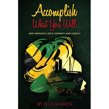 Accomplish What You Will: One Woman's Life's Journey and Legacy