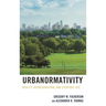 Urbanormativity: Reality, Representation, and Everyday Life