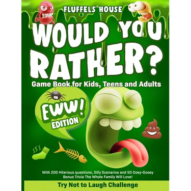 Would You Rather Game Book for Kids, Teens, and Adults - EWW Edition!: Try Not To Laugh Challenge with 200 Hilarious Questions, Silly Scenarios, and 5