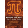Pi: A Biography of the World's Most Mysterious Number