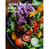 50 Fresh Salads for Every Season
