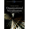 Organizational Socialization: Joining and Leaving Organizations