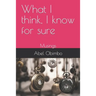 What I think, I know for sure: Musings