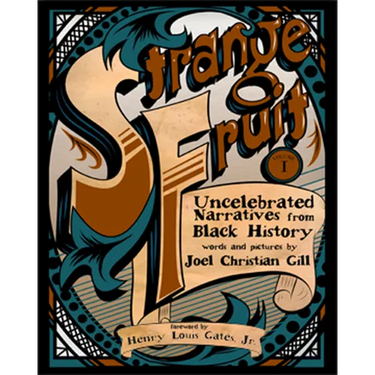 Strange Fruit, Volume I: Uncelebrated Narratives from Black History Volume 1