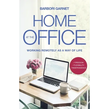 Home at the Office: Working Remotely as a Way of Life