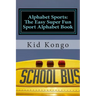 Alphabet Sports: The Easy Super Fun Sport Alphabet Book
