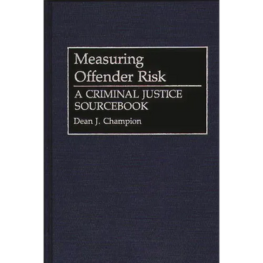 Measuring Offender Risk: A Criminal Justice Sourcebook