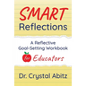 SMART Reflections: A Reflective Goal-Setting Workbook for Educators