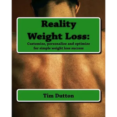 Reality Weight Loss: : Customize, personalize and optimize for simple weight loss success