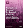Translational Research for Zoonotic Parasites: New Findings toward Improved Diagnostics, Therapy and Prevention