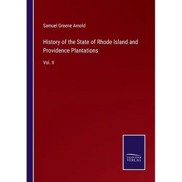 History of the State of Rhode Island and Providence Plantations: Vol. II