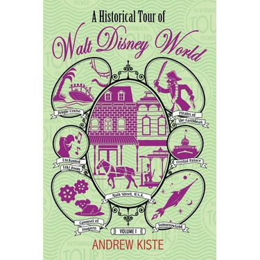 A Historical Tour of Walt Disney World: Volume 1