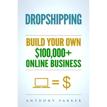 Dropshipping: How To Make Money Online & Build Your Own $100,000+ Dropshipping Online Business, Ecommerce, E-Commerce, Shopify, Passive Income