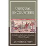 Unequal Encounters: A Reader in Early Latin American Political Thought