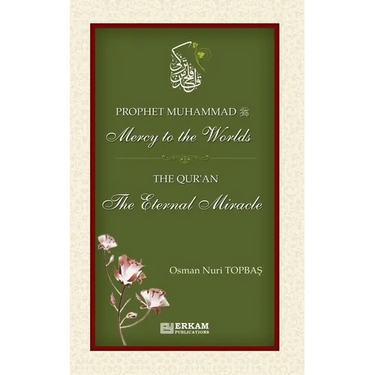 Prophet Muhammad (saw) - Mercy to the Worlds The Qur'an - The Eternal Miracle