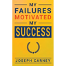 My Failures Motivated My Success