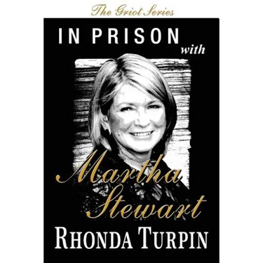 In Prison with Martha Stewart (The Griot Series)