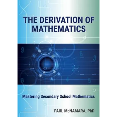 The Derivation of Mathematics: Mastering Secondary School Mathematics