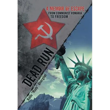 Dead Run: A Memoir of Escape from Communist Romania to Freedom