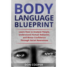 Body Language Blueprint: Learn How to Analyze People, Understand Human Behavior, and Boost Confidence Through Social Awareness