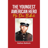 The Youngest American Hero: Pfc Dan Bullock