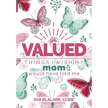 Valued: Things I Wish My Mom Would Have Told Me